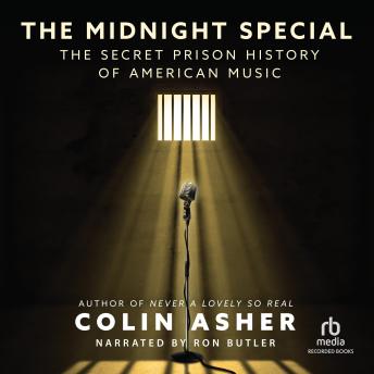 The Midnight Special: The Secret Prison History of American Music