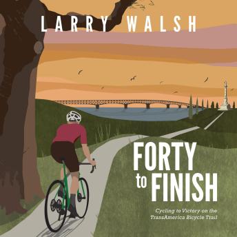Forty to Finish: Cycling to Victory on the TransAmerica Bike Trail