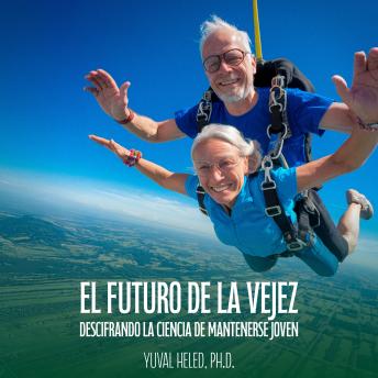 [Spanish] - El futuro de la vejez: Descifrando la ciencia de mantenerse joven