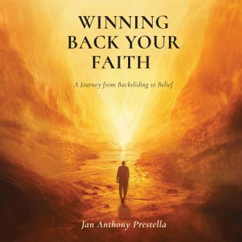 Winning Back Your Faith: A Journey from Backsliding to Belief