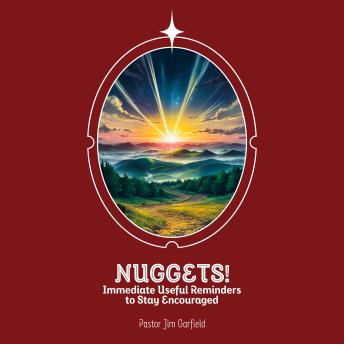 Nuggets!: Immediate Useful Reminders to Stay Encouraged