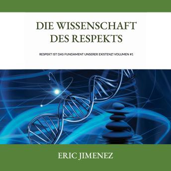 [German] - Die Wissenschaft des Respekts: Respekt ist das Fundament unserer Existenz! Volumen #1