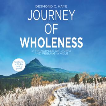 Journey of Wholeness: 21 Principles on Living & Feeling Whole