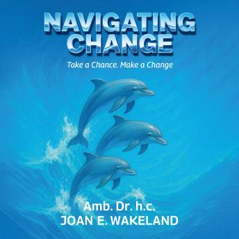 Navigating Change: Take a Chance. Make a Change