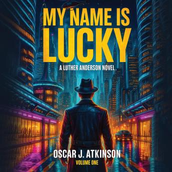 My Name is Lucky: A Luther Anderson Novel. Volume One