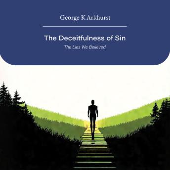 The Deceitfulness of Sin: The Lies We Believed