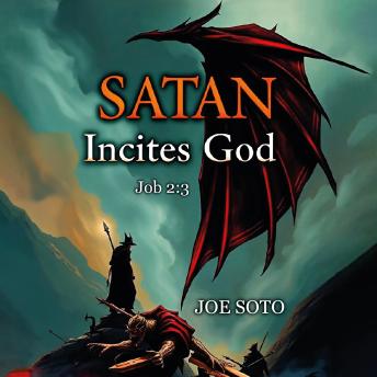 Satan Incites God Job 2:3: A Layman’s Journey Through the Suffering of Job