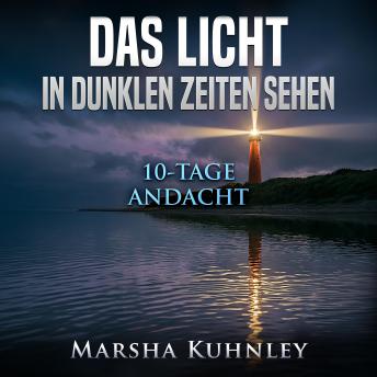 [German] - Das Licht in dunklen Zeiten sehen: 10-Tage-Andacht