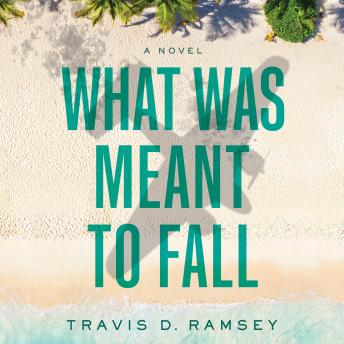 What Was Meant to Fall: A Novel