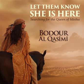LET THEM KNOW SHE IS HERE: Searching for the Queen of Mleiha