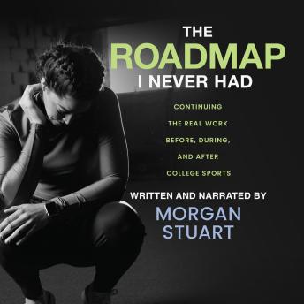 The Roadmap I Never Had: Continuing the Real Work Before, During, and After College Sports