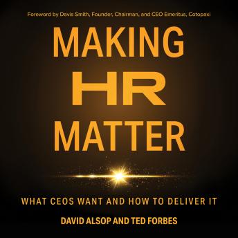Making HR Matter: What CEOs Want and How to Deliver It