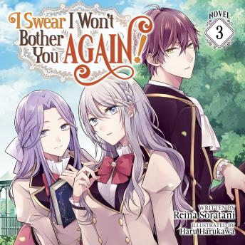 I Swear I Won't Bother You Again! (Light Novel) Vol. 3
