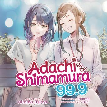 Adachi and Shimamura (Light Novel) Vol. 99.9