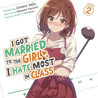 I Got Married to the Girl I Hate Most in Class (Light Novel) Vol. 2