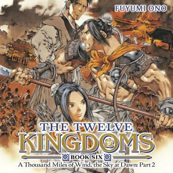 The Twelve Kingdoms Book 6 - A Thousand Miles of Wind, the Sky at Dawn: Part 2 (Novel)