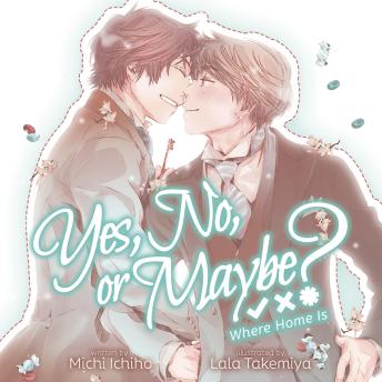 Yes, No, or Maybe? (Light Novel 3) - Where Home Is