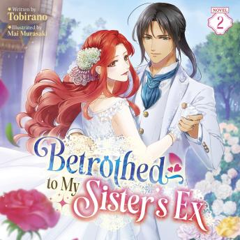 Betrothed to My Sister's Ex (Light Novel) Vol. 2