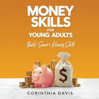 Money Skills For Young Adults: Build Smart Money Skills