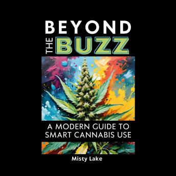 Beyond the Buzz: A Modern Guide to Smart Cannabis Use