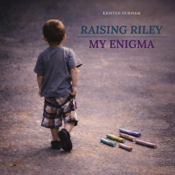 Raising Riley: My Enigma