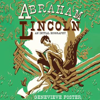 Abraham Lincoln: An Initial Biography