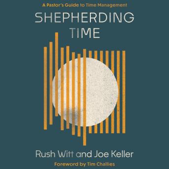 Shepherding Time: A Pastor's Guide to Time Management