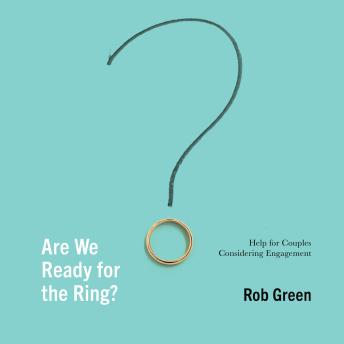 Are We Ready for the Ring?: Help for Couples Considering Engagement