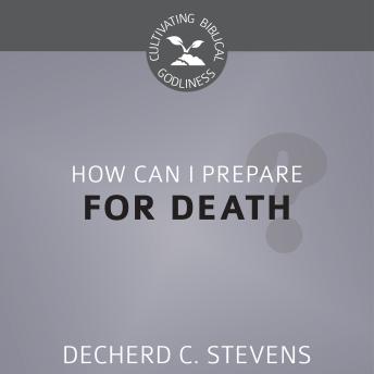 How Can I Prepare for Death?