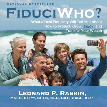 FiduciWho?: What a Real Fiduciary Will Tell You about How to Protect and Enjoy Your Wealth