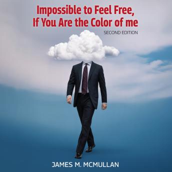 Impossible to Feel Free, If You Are the Color of me: Second Edition