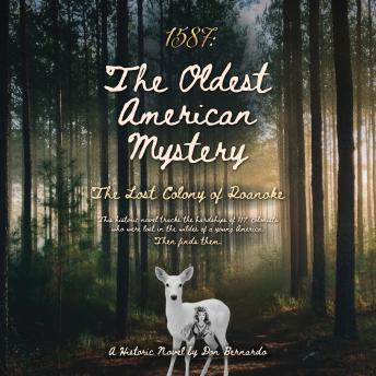 1587: The Oldest American Mystery: The Lost Colony of Roanoke