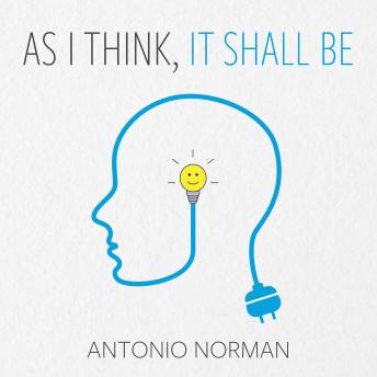 As I Think, It Shall Be