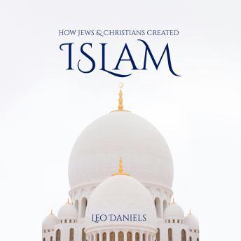 How Jews & Christians Created Islam