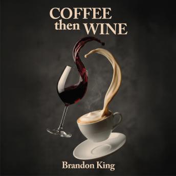 Coffee then wine