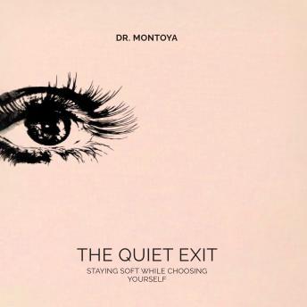 The Quiet Exit: Staying Soft While Choosing Yourself