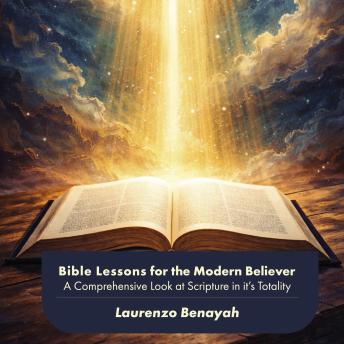 Bible Lessons for the Modern Believer: A Comprehensive Look at Scripture in it's Totality