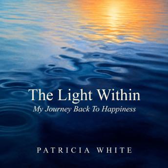 The Light Within: My Journey Back To Happiness