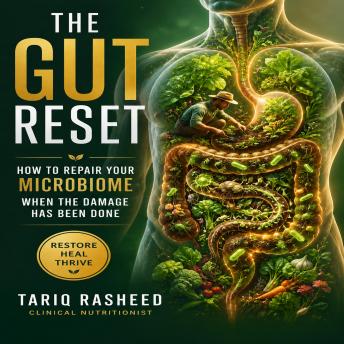 The Gut Reset: How to Repair Your Microbiome When the Damage Has Been Done