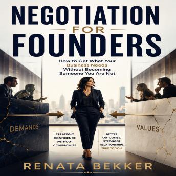 Negotiation for Founders: How to Get What Your Business Needs Without Becoming Someone You Are Not