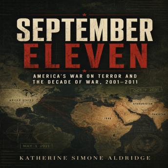 September eleven: America's War on Terror and the Decade of War, 2001-2011