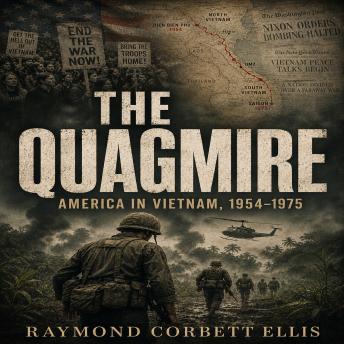 The QUAGMIRE: America in Vietnam, 1954–1975