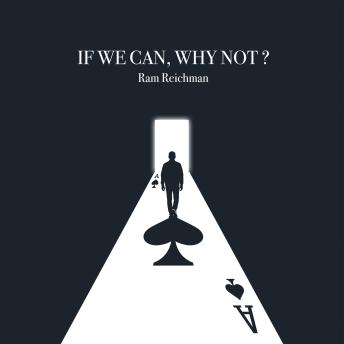 If We Can, Why Not?