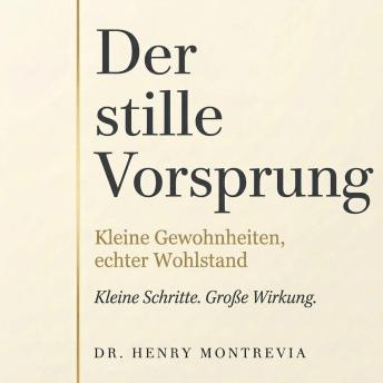 [German] - Der stille Vorsprung: Kleine Gewohnheiten, echter Wohlstand