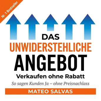 [German] - Das unwiderstehliche Angebot: Verkaufen ohne Rabatt