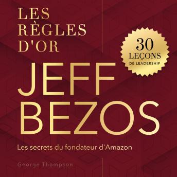 [French] - Jeff Bezos: Les règles d'or. 30 leçons de leadership