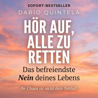 [German] - Hör auf, alle zu retten: Das befreiendste Nein deines Lebens