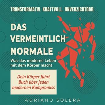 [German] - Das vermeintlich Normale: Was das moderne Leben mit dem Körper macht