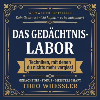 [German] - Das Gedächtnislabor: Techniken, mit denen du nichts mehr vergisst
