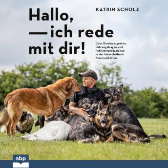 [German] - Hallo, ich rede mit dir!: Über Dominanzgesten, Führungsfragen und Fehlinterpretationen in der Mensch-Hund-Kommunikation